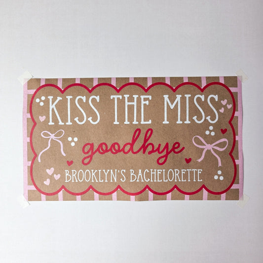 Custom Paper Banner | Kiss The Miss Bachelorette